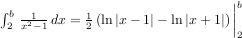 int_2^b f(x) dx = (1/2)(ln|x-1| - ln|x+1|)|_2^b