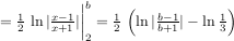 =(1/2)ln(|(x-1)/(x+1)|)|_2^b = (1/2)(ln|(b-1)/(b+1)| - ln(1/3))