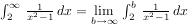 int_2^infty f(x) dx = lim(b to infty) int_2^b f(x) dx
